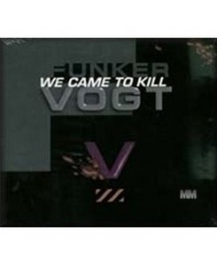 Funker Vogt - We Came To Kill