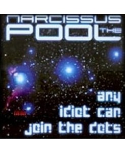 Narcissus Pool - Any Idiot...